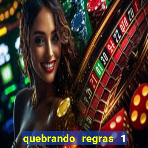 quebrando regras 1 filme completo dublado mega filmes